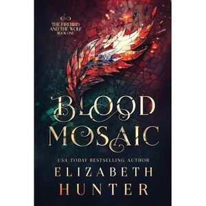 Blood Mosaic: A Vampire Fantasy Novel -- Elizabeth Hunter